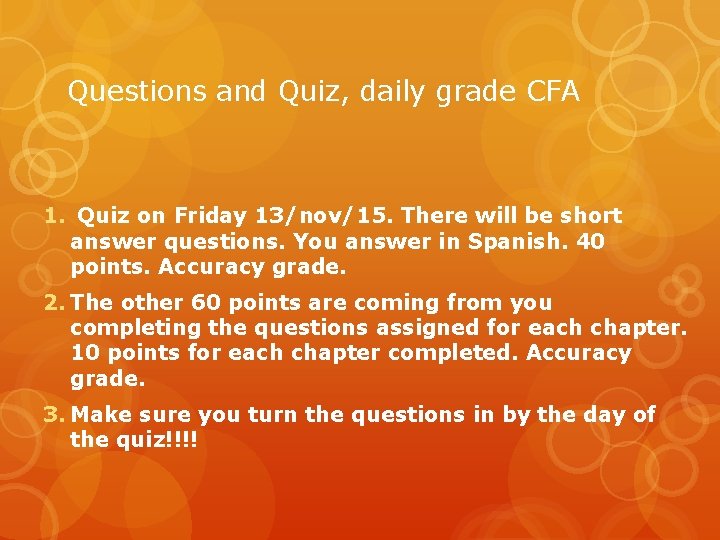 Questions and Quiz, daily grade CFA 1. Quiz on Friday 13/nov/15. There will be