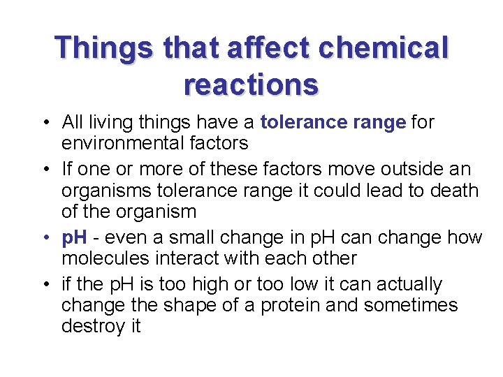 Things that affect chemical reactions • All living things have a tolerance range for