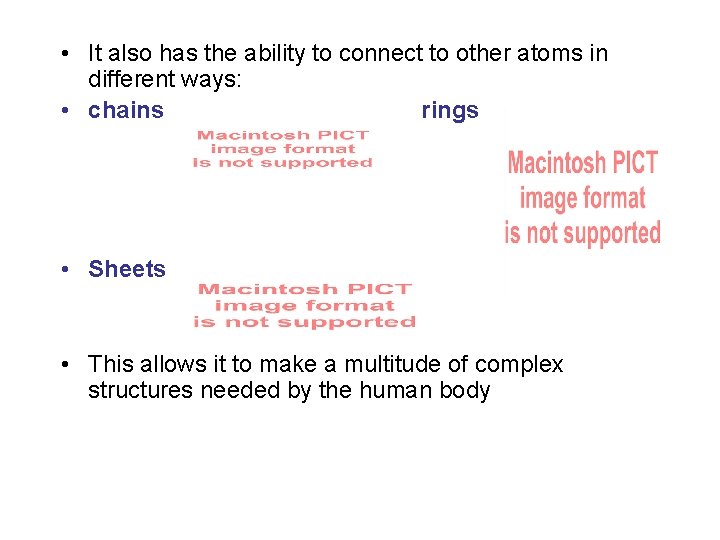  • It also has the ability to connect to other atoms in different