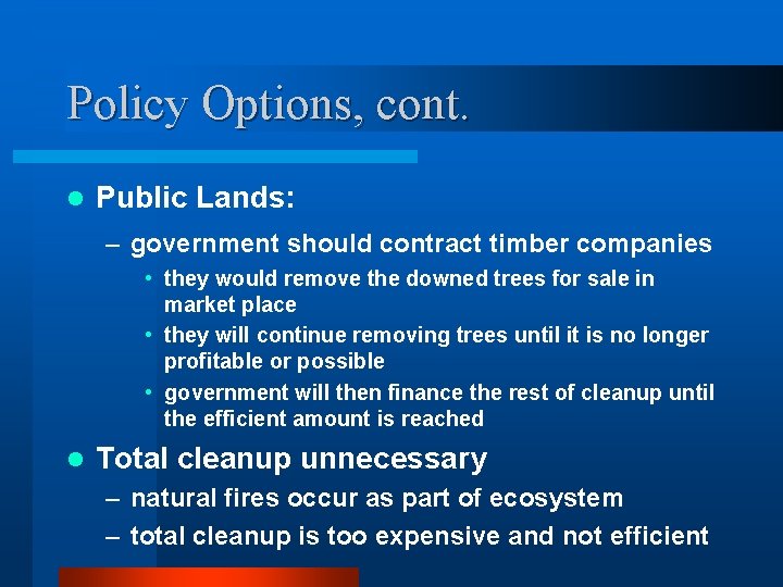 Policy Options, cont. l Public Lands: – government should contract timber companies • they