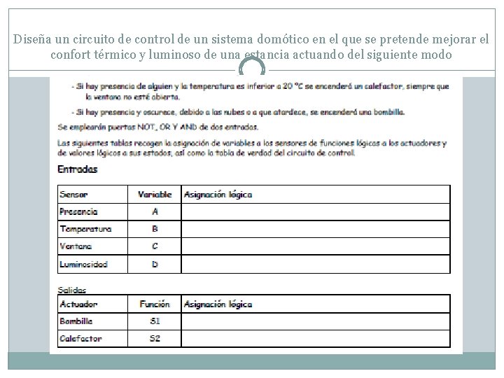 Diseña un circuito de control de un sistema domótico en el que se pretende