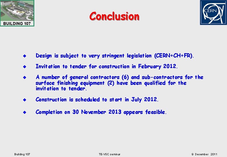 BUILDING 107 Conclusion u Design is subject to very stringent legislation (CERN+CH+FR). u Invitation