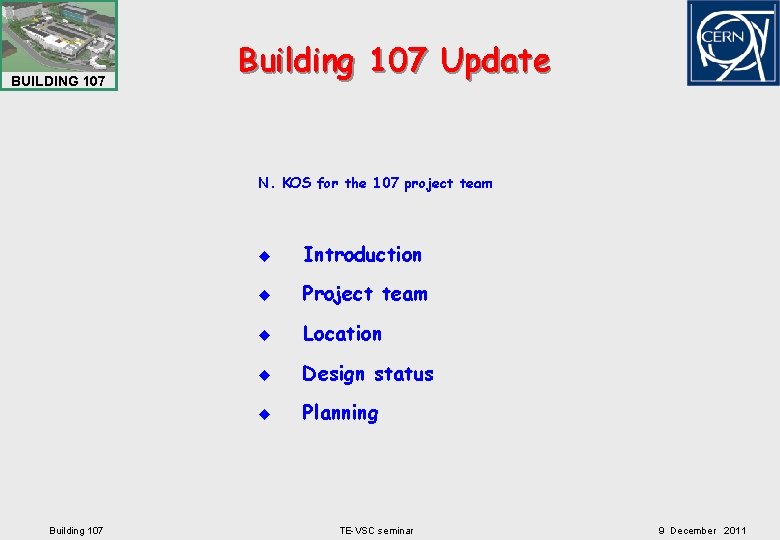 BUILDING 107 Building 107 Update N. KOS for the 107 project team Building 107