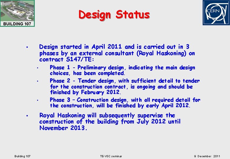 Design Status BUILDING 107 Design started in April 2011 and is carried out in