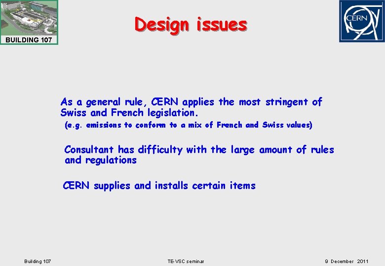 BUILDING 107 Design issues As a general rule, CERN applies the most stringent of