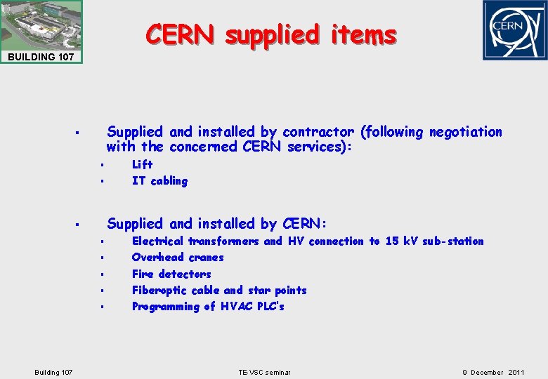 CERN supplied items BUILDING 107 Supplied and installed by contractor (following negotiation with the