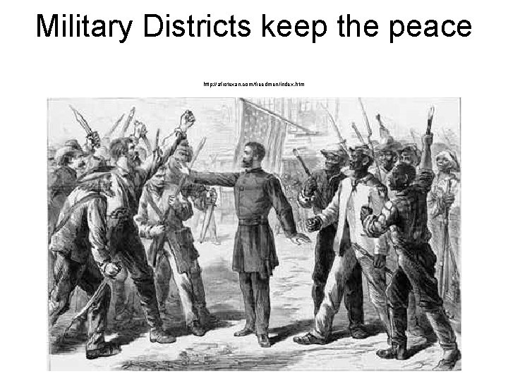 Military Districts keep the peace http: //afrotexan. com/freedmen/index. htm 