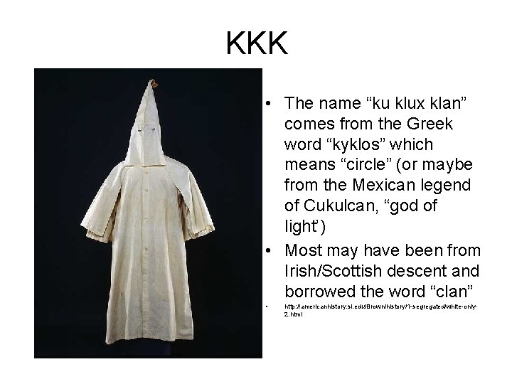 KKK • The name “ku klux klan” comes from the Greek word “kyklos” which