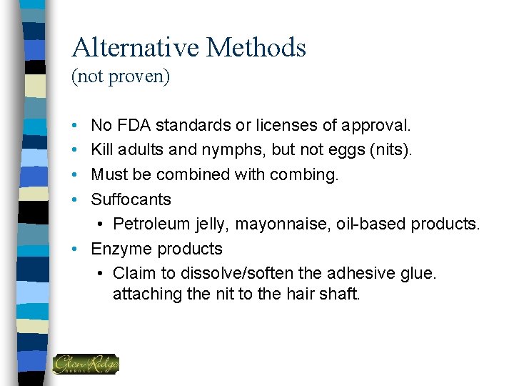 Alternative Methods (not proven) • • No FDA standards or licenses of approval. Kill