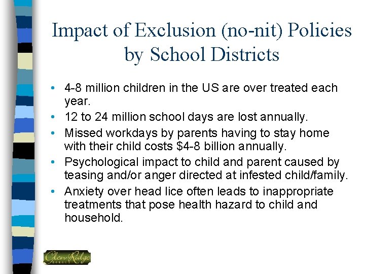 Impact of Exclusion (no-nit) Policies by School Districts • 4 -8 million children in