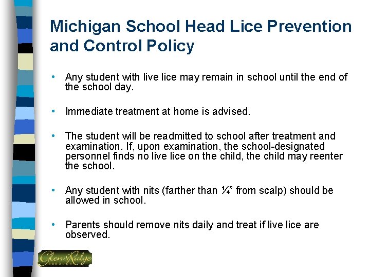 Michigan School Head Lice Prevention and Control Policy • Any student with live lice