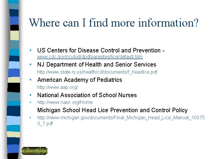 Where can I find more information? • US Centers for Disease Control and Prevention