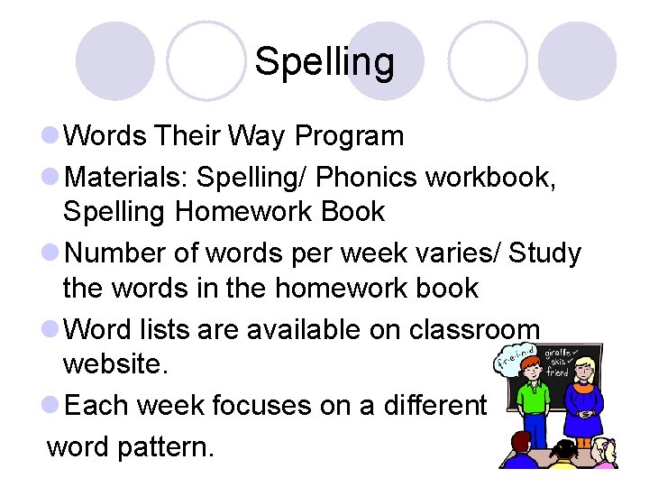 Spelling l Words Their Way Program l Materials: Spelling/ Phonics workbook, Spelling Homework Book