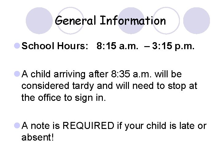 General Information l School Hours: 8: 15 a. m. – 3: 15 p. m.