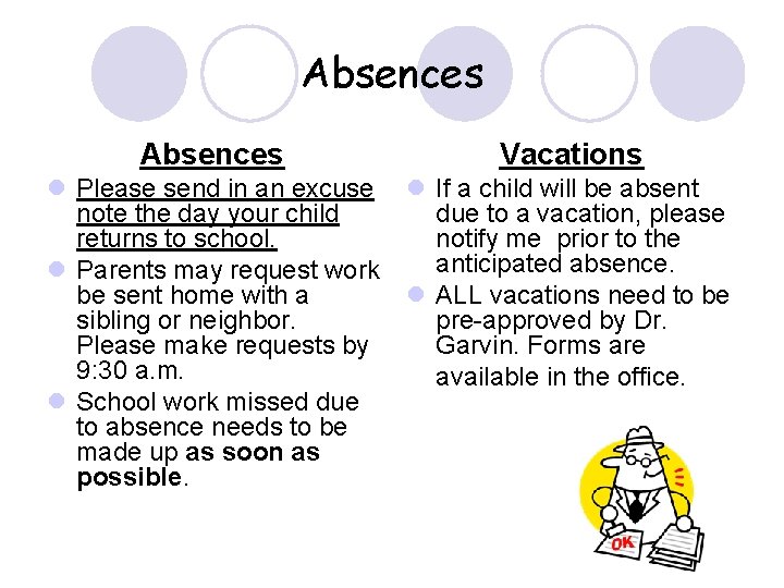 Absences Vacations l Please send in an excuse l If a child will be