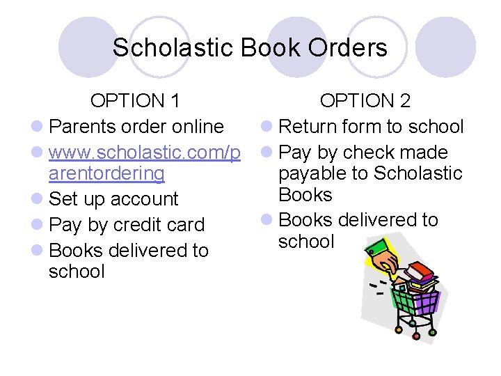 Scholastic Book Orders OPTION 1 OPTION 2 l Parents order online l Return form