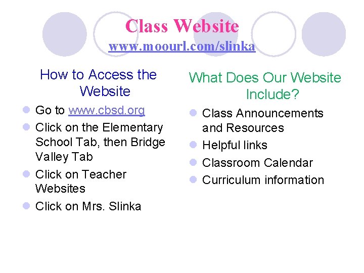Class Website www. moourl. com/slinka How to Access the Website l Go to www.
