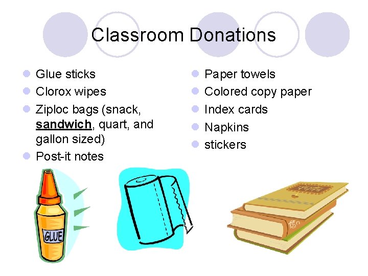 Classroom Donations l Glue sticks l Clorox wipes l Ziploc bags (snack, sandwich, quart,