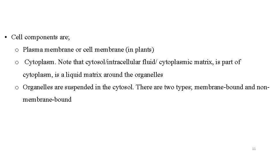  • Cell components are; o Plasma membrane or cell membrane (in plants) o