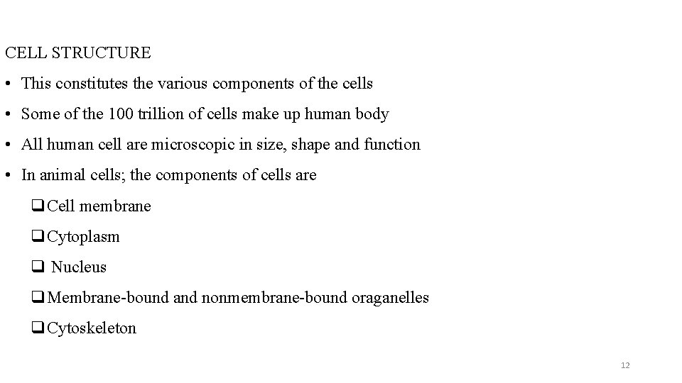 CELL STRUCTURE • This constitutes the various components of the cells • Some of