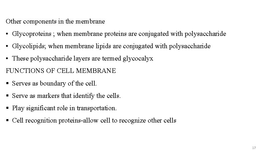 Other components in the membrane • Glycoproteins ; when membrane proteins are conjugated with