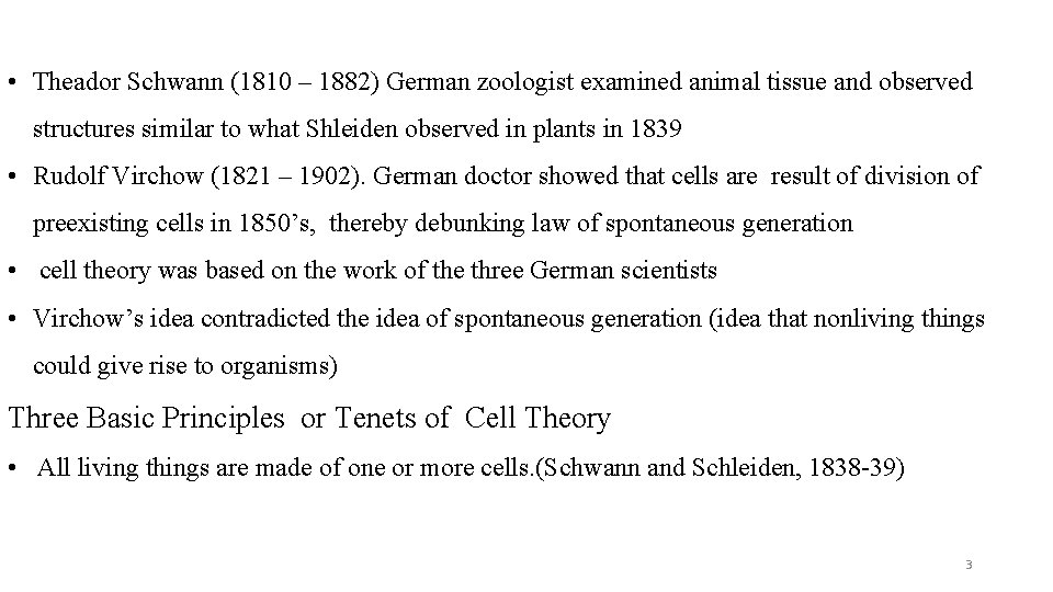  • Theador Schwann (1810 – 1882) German zoologist examined animal tissue and observed