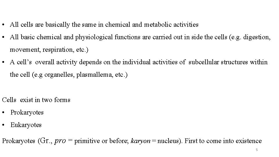  • All cells are basically the same in chemical and metabolic activities •