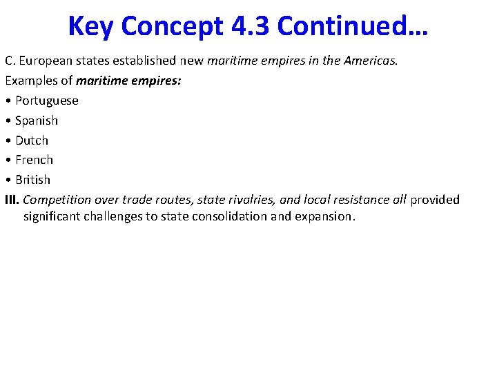 Key Concept 4. 3 Continued… C. European states established new maritime empires in the