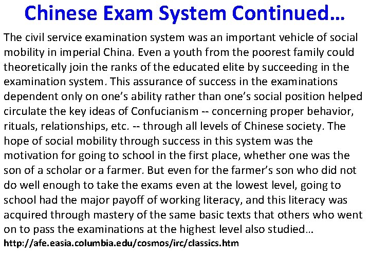 Chinese Exam System Continued… The civil service examination system was an important vehicle of