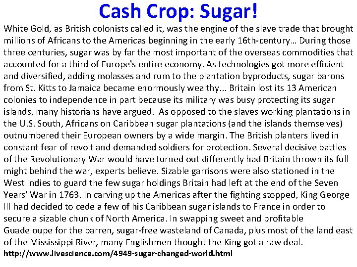 Cash Crop: Sugar! White Gold, as British colonists called it, was the engine of