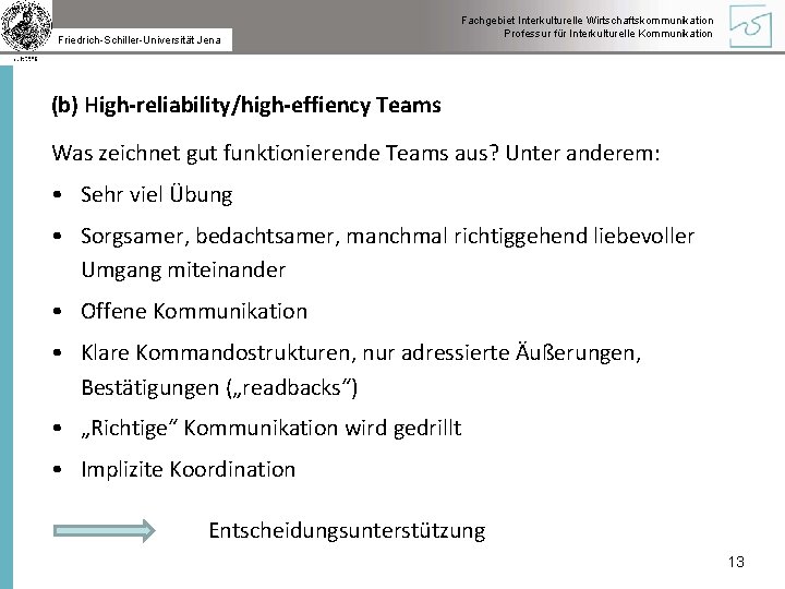 Friedrich-Schiller-Universität Jena Fachgebiet Interkulturelle Wirtschaftskommunikation Professur für Interkulturelle Kommunikation (b) High-reliability/high-effiency Teams Was zeichnet
