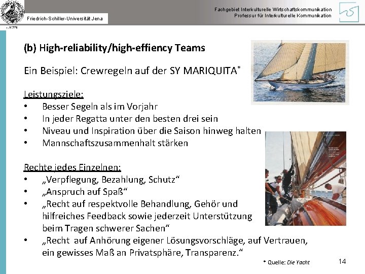 Friedrich-Schiller-Universität Jena Fachgebiet Interkulturelle Wirtschaftskommunikation Professur für Interkulturelle Kommunikation (b) High-reliability/high-effiency Teams Ein Beispiel: