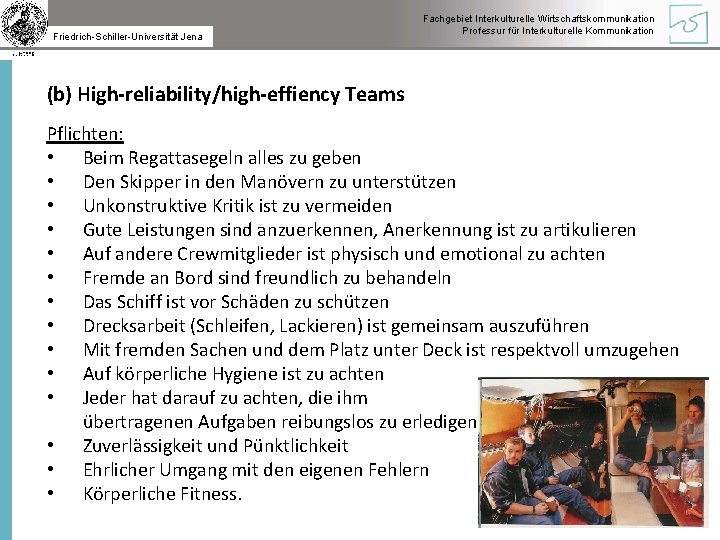 Friedrich-Schiller-Universität Jena Fachgebiet Interkulturelle Wirtschaftskommunikation Professur für Interkulturelle Kommunikation (b) High-reliability/high-effiency Teams Pflichten: •