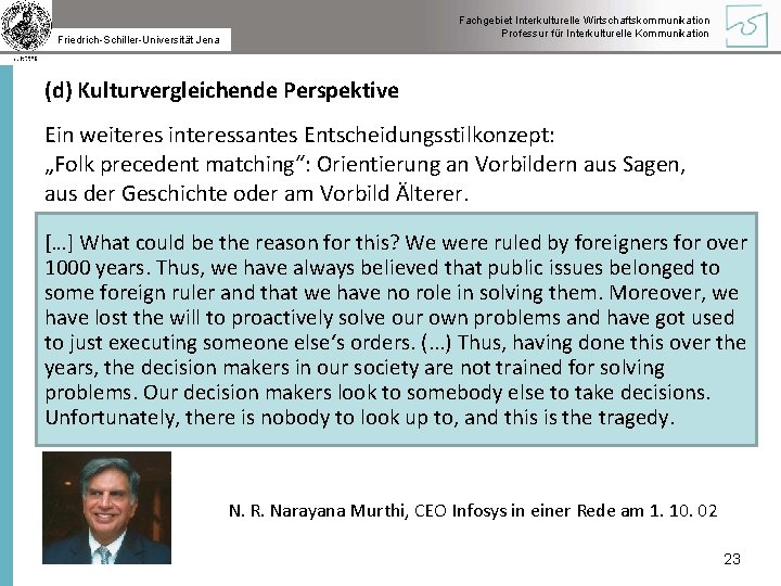 Fachgebiet Interkulturelle Wirtschaftskommunikation Professur für Interkulturelle Kommunikation Friedrich-Schiller-Universität Jena (d) Kulturvergleichende Perspektive Ein weiteres