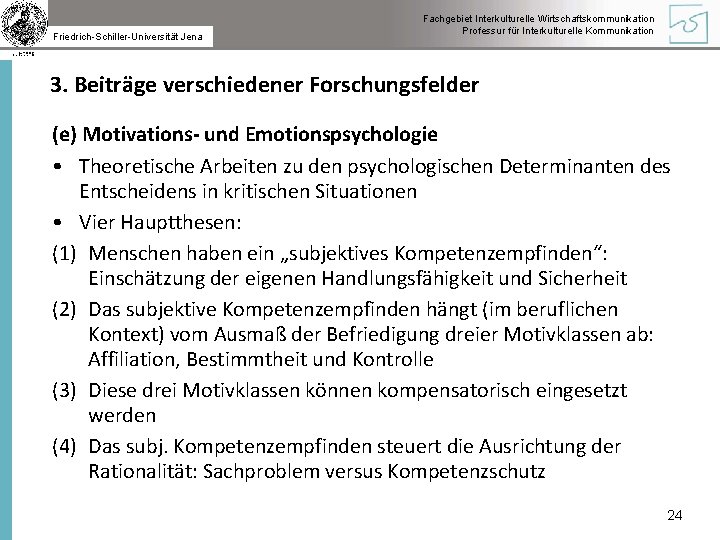 Friedrich-Schiller-Universität Jena Fachgebiet Interkulturelle Wirtschaftskommunikation Professur für Interkulturelle Kommunikation 3. Beiträge verschiedener Forschungsfelder (e)