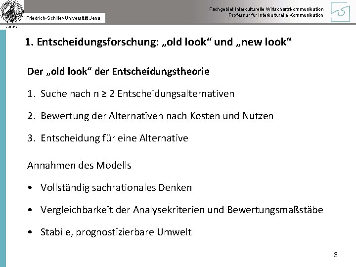 Friedrich-Schiller-Universität Jena Fachgebiet Interkulturelle Wirtschaftskommunikation Professur für Interkulturelle Kommunikation 1. Entscheidungsforschung: „old look“ und