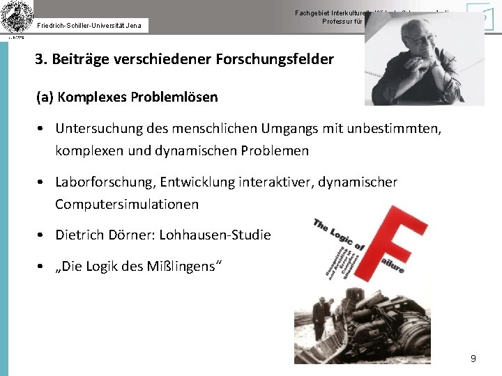 Friedrich-Schiller-Universität Jena Fachgebiet Interkulturelle Wirtschaftskommunikation Professur für Interkulturelle Kommunikation 3. Beiträge verschiedener Forschungsfelder (a)