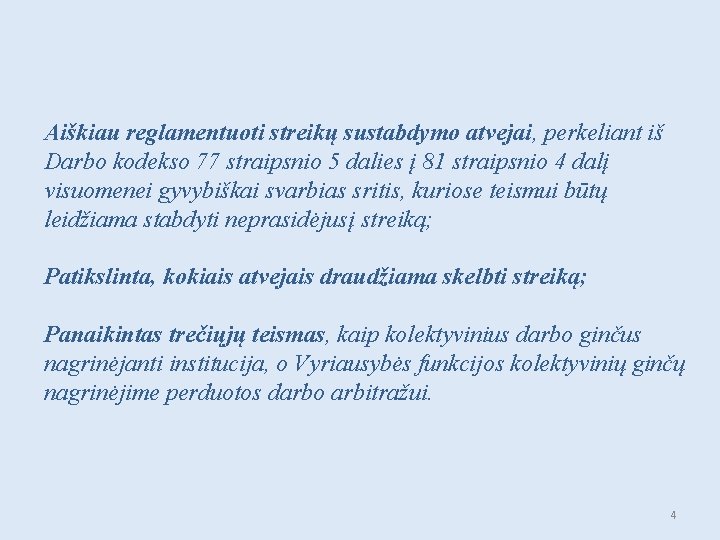 Aiškiau reglamentuoti streikų sustabdymo atvejai, perkeliant iš Darbo kodekso 77 straipsnio 5 dalies į