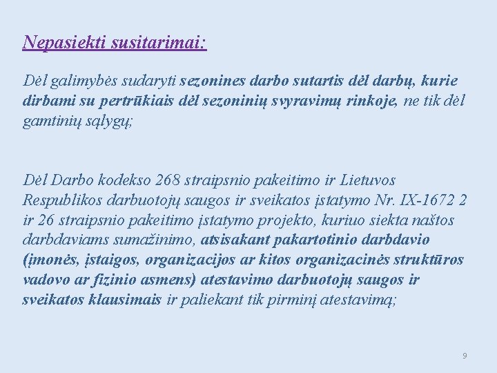 Nepasiekti susitarimai: Dėl galimybės sudaryti sezonines darbo sutartis dėl darbų, kurie dirbami su pertrūkiais