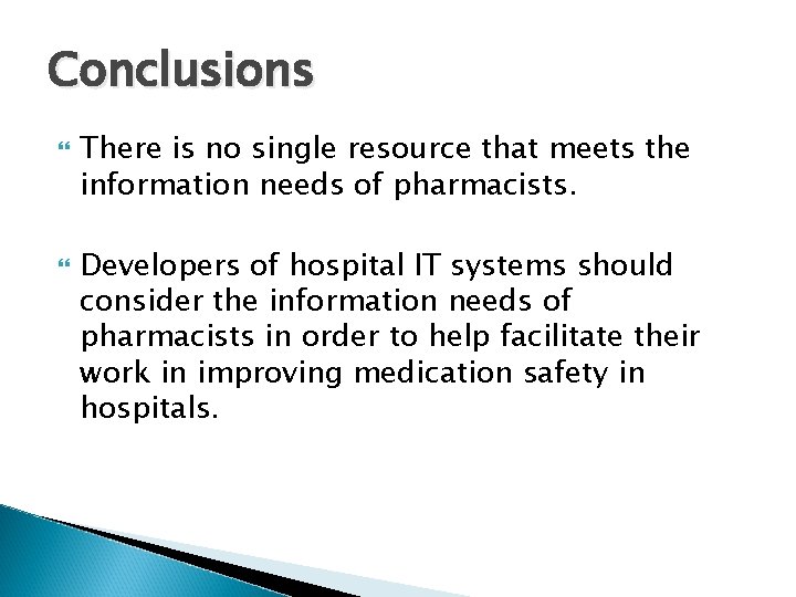 Conclusions There is no single resource that meets the information needs of pharmacists. Developers