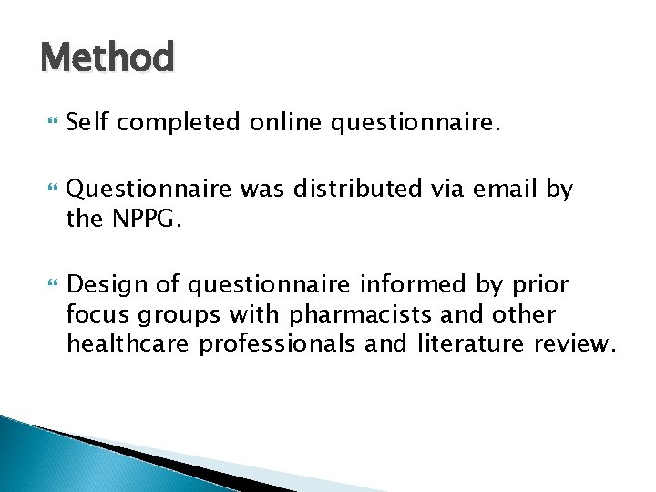 Method Self completed online questionnaire. Questionnaire was distributed via email by the NPPG. Design