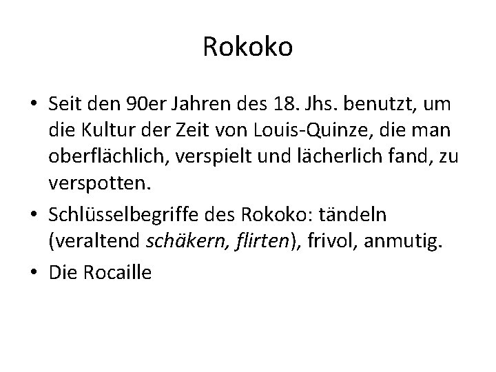 Rokoko • Seit den 90 er Jahren des 18. Jhs. benutzt, um die Kultur