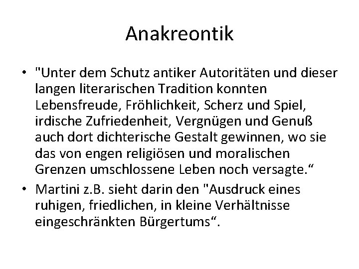 Anakreontik • "Unter dem Schutz antiker Autoritäten und dieser langen literarischen Tradition konnten Lebensfreude,