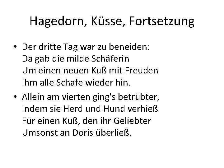 Hagedorn, Küsse, Fortsetzung • Der dritte Tag war zu beneiden: Da gab die milde