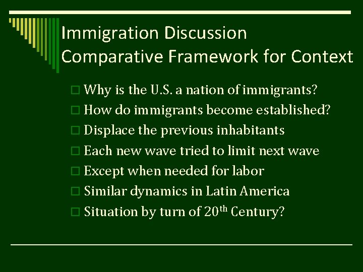 Immigration Discussion Comparative Framework for Context o Why is the U. S. a nation