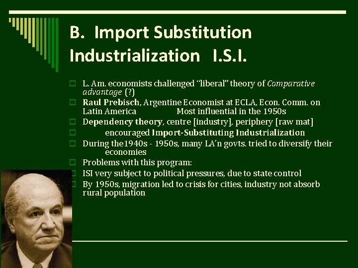 B. Import Substitution Industrialization I. S. I. o L. Am. economists challenged “liberal” theory