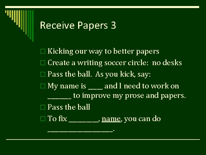 Receive Papers 3 o Kicking our way to better papers o Create a writing