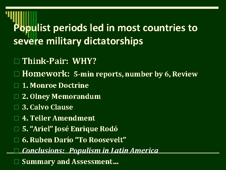 Populist periods led in most countries to severe military dictatorships o Think-Pair: WHY? o