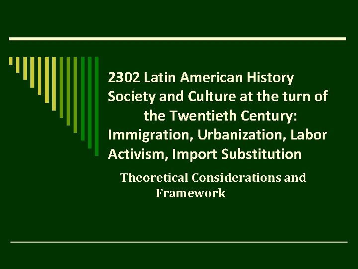 2302 Latin American History Society and Culture at the turn of the Twentieth Century: