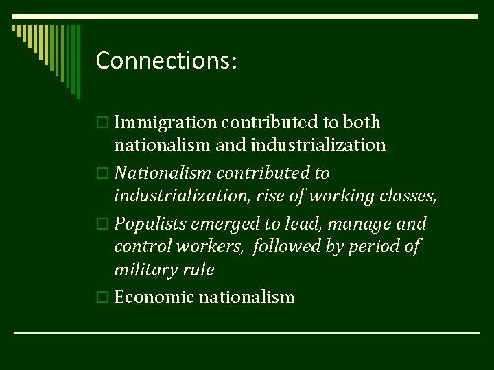 Connections: o Immigration contributed to both nationalism and industrialization o Nationalism contributed to industrialization,